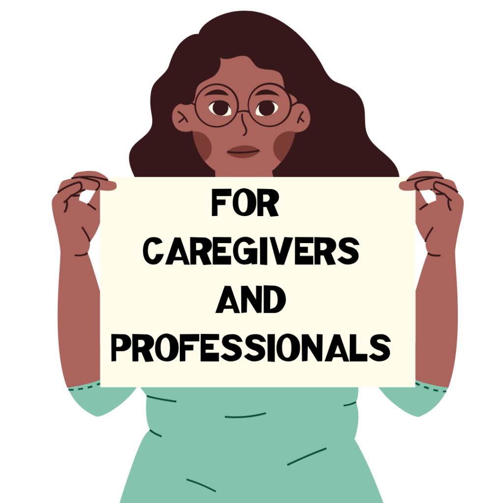 Cartoon of an individual holding a sign that reads "For Caregivers and Professionals"